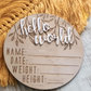 Wooden + Acrylic "Hello World' birth announcement disc
